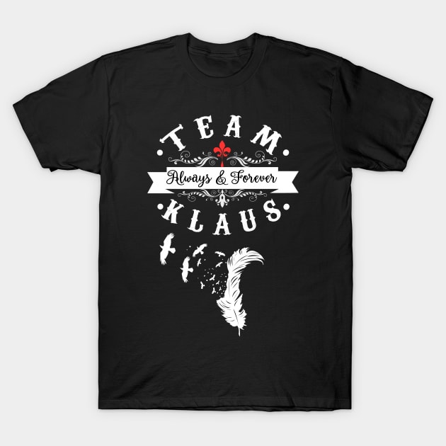 Team Klaus. The Originals. T-Shirt by KsuAnn